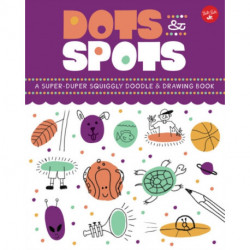 Dots & Spots: A Super-Duper Squiggly Doodle & Drawing Book