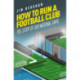 How to Run a Football Club: The Story of Our National Game