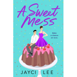 A Sweet Mess: A Novel