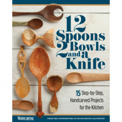 12 Spoons, 2 Bowls, and a Knife: 15 Step-by-Step Projects for the Kitchen