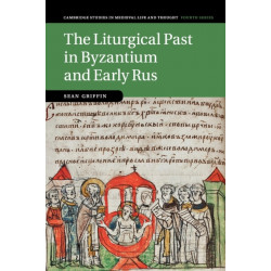 The Liturgical Past in Byzantium and Early Rus