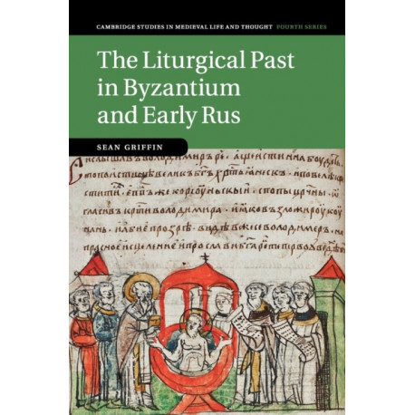 The Liturgical Past in Byzantium and Early Rus