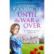 Until the War is Over: A captivating WW1 saga of love and loss