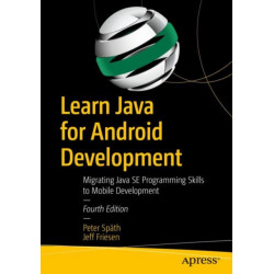 Learn Java for Android Development: Migrating Java SE Programming Skills to Mobile Development