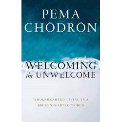 Welcoming the Unwelcome: Wholehearted Living in a Brokenhearted World