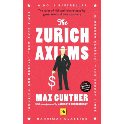 The Zurich Axioms: The rules of risk and reward used by generations of Swiss bankers
