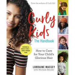 Curly Kids: The Handbook: How to Care for Your Child's Glorious Hair