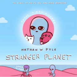 Stranger Planet: The Hilarious Sequel to the -1 Bestseller