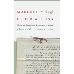 Modernity Through Letter Writing: Cherokee and Seneca Political Representations in Response to Removal, 1830–1857