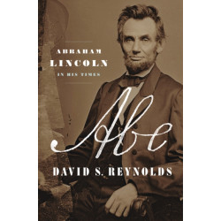 Abe: Abraham Lincoln in His Times