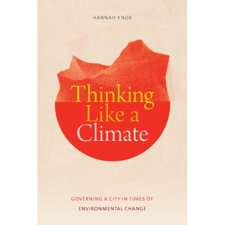 Thinking Like a Climate: Governing a City in Times of Environmental Change