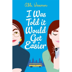 I Was Told It Would Get Easier: The hilarious new novel from the bestselling author of THE BOOKISH LIFE OF NINA HILL