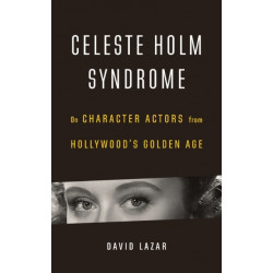Celeste Holm Syndrome: On Character Actors from Hollywood's Golden Age