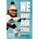 We Want Fish Sticks: The Bizarre and Infamous Rebranding of the New York Islanders