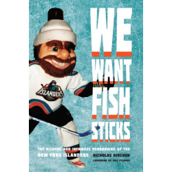 We Want Fish Sticks: The Bizarre and Infamous Rebranding of the New York Islanders