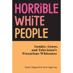 Horrible White People: Gender, Genre, and Television's Precarious Whiteness