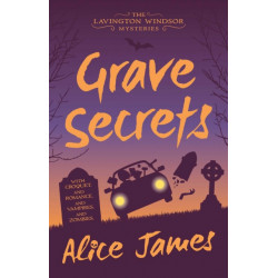 Grave Secrets: The Lavington Windsor Mysteries Book 1