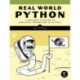 Real-World Python: A Hacker's Guide to Solving Problems with Code