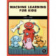 Machine Learning for Kids: A Playful Introduction to Artificial Intelligence