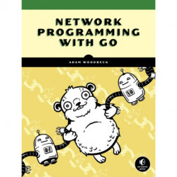 Network Programming with Go: Code Secure and Reliable Network Services from Scratch