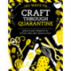 101 Ways to Craft Through Quarantine: Quick and Easy Projects to Stitch, Sew, Knit, Bead and Fold