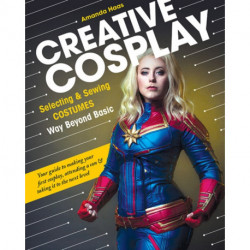 Creative Cosplay: Selecting & Sewing Costumes Way Beyond Basic