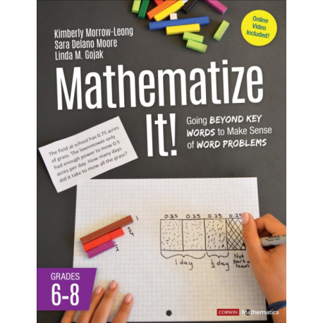 Mathematize It! [Grades 6-8]: Going Beyond Key Words to Make Sense of Word Problems, Grades 6-8