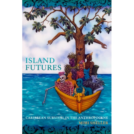 Island Futures: Caribbean Survival in the Anthropocene