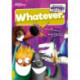 Whatever