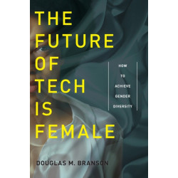 The Future of Tech Is Female: How to Achieve Gender Diversity