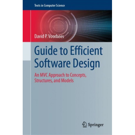 Guide to Efficient Software Design: An MVC Approach to Concepts, Structures, and Models