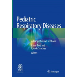 Pediatric Respiratory Diseases: A Comprehensive Textbook