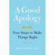 A Good Apology: Four Steps to Make Things Right