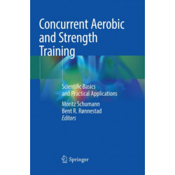 Concurrent Aerobic and Strength Training: Scientific Basics and Practical Applications