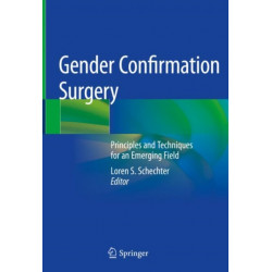 Gender Confirmation Surgery: Principles and Techniques for an Emerging Field
