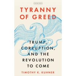 Tyranny of Greed: Trump, Corruption, and the Revolution to Come