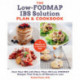The Low-FODMAP IBS Solution Plan and Cookbook: Heal Your IBS with More Than 100 Low-FODMAP Recipes That Prep in 30 Minutes or Less