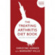 The Treating Arthritis Diet Book: Recipes and Reasons