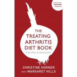 The Treating Arthritis Diet Book: Recipes and Reasons