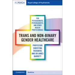 Trans and Non-binary Gender Healthcare for Psychiatrists, Psychologists, and Other Health Professionals