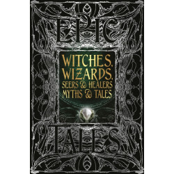 Witches, Wizards, Seers & Healers Myths & Tales: Epic Tales