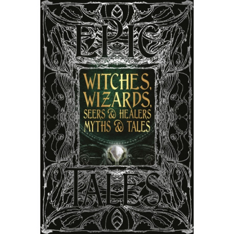 Witches, Wizards, Seers & Healers Myths & Tales: Epic Tales