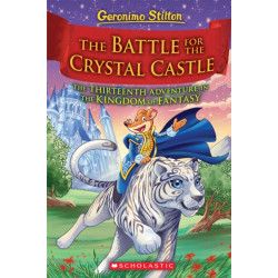 The Battle for Crystal Castle (Geronimo Stilton and the Kingdom of Fantasy -13)