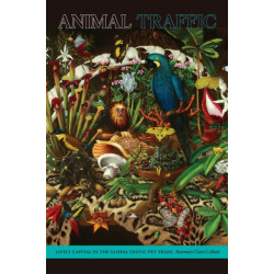 Animal Traffic: Lively Capital in the Global Exotic Pet Trade