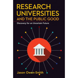 Research Universities and the Public Good: Discovery for an Uncertain Future