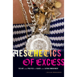 Aesthetics of Excess: The Art and Politics of Black and Latina Embodiment