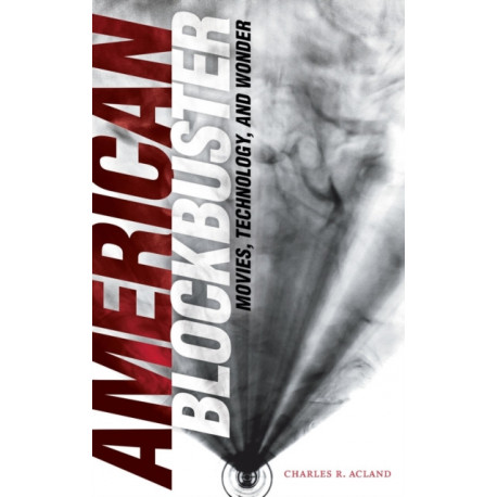 American Blockbuster: Movies, Technology, and Wonder
