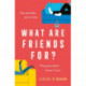 What Are Friends For?: An unforgettable, sweeping love story to fall in love with this summer