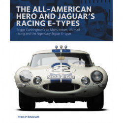 The All-American Heroe and Jaguar's Racing  E-types: Briggs Cunningham's Le Mans dream, US road racing and the legendary Jaguar E-type