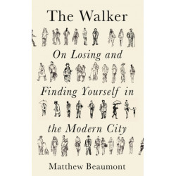 The Walker: On Finding and Losing Yourself in the Modern City